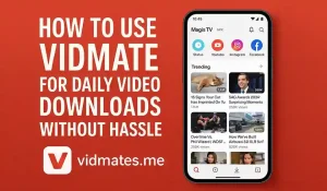 How to Use Vidmate for Daily Video Downloads Without Hassle