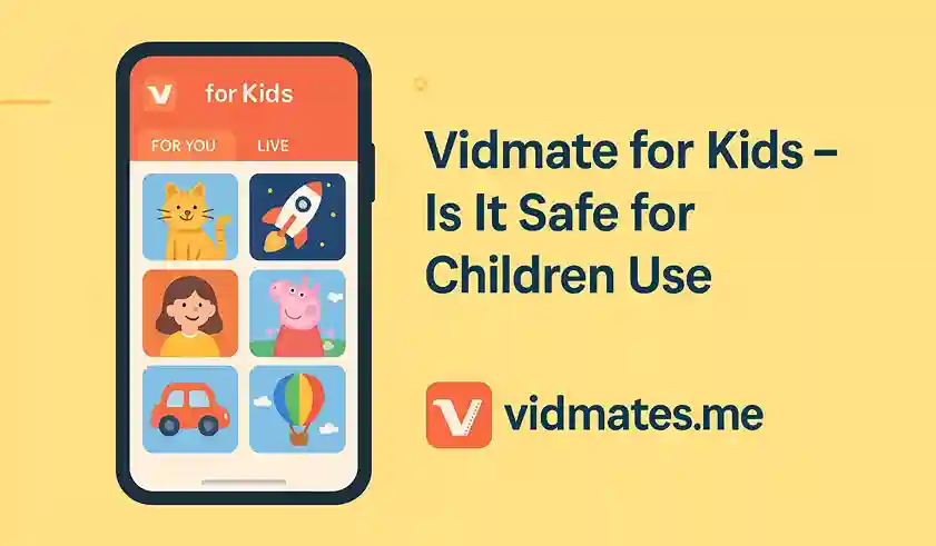 Vidmate for Kids – Is It Safe for Children Use