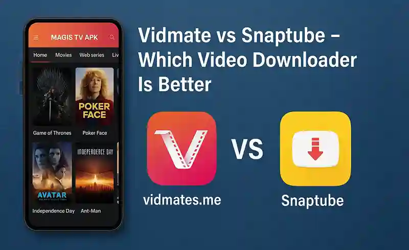 Vidmate vs Snaptube – Which Video Downloader Is Better